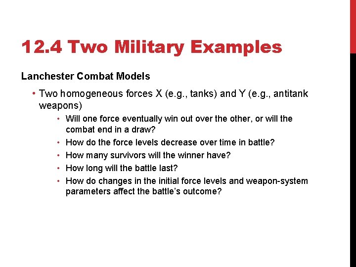 12. 4 Two Military Examples Lanchester Combat Models • Two homogeneous forces X (e.