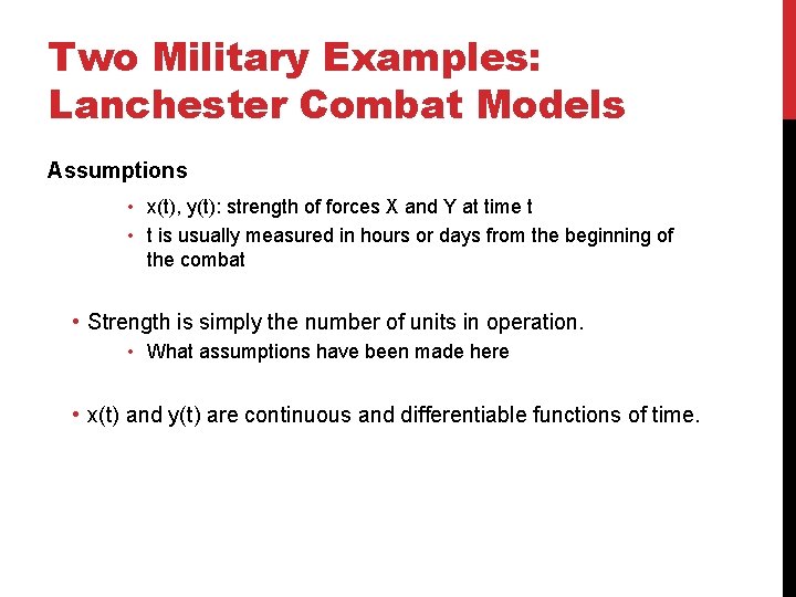 Two Military Examples: Lanchester Combat Models Assumptions • x(t), y(t): strength of forces X