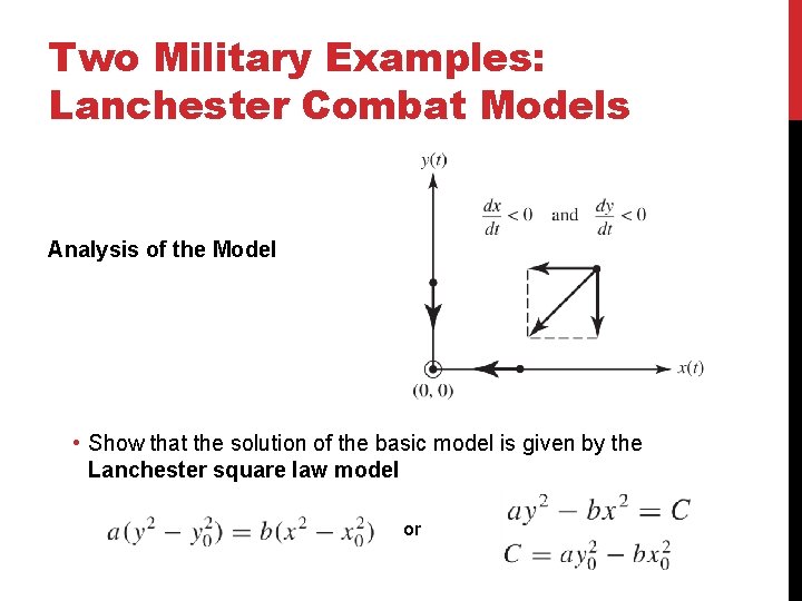 Two Military Examples: Lanchester Combat Models Analysis of the Model • Show that the