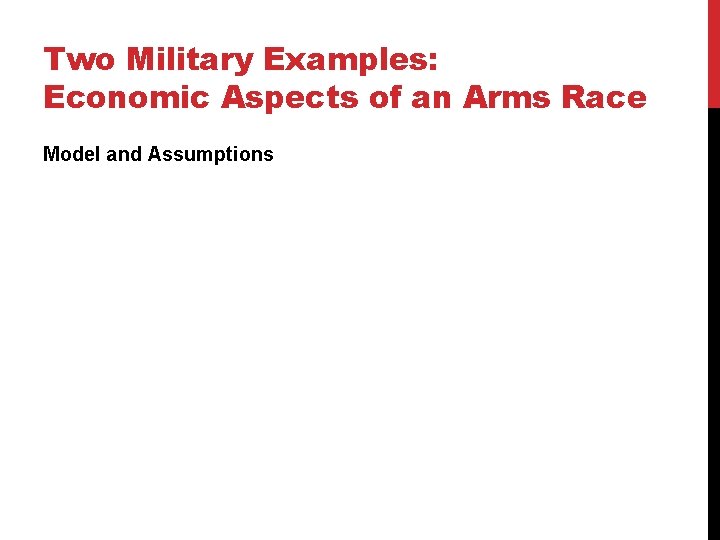 Two Military Examples: Economic Aspects of an Arms Race Model and Assumptions 