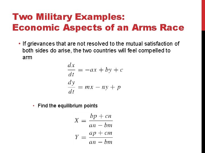 Two Military Examples: Economic Aspects of an Arms Race • If grievances that are