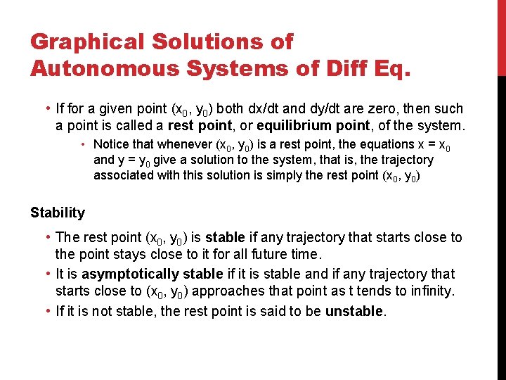 Graphical Solutions of Autonomous Systems of Diff Eq. • If for a given point