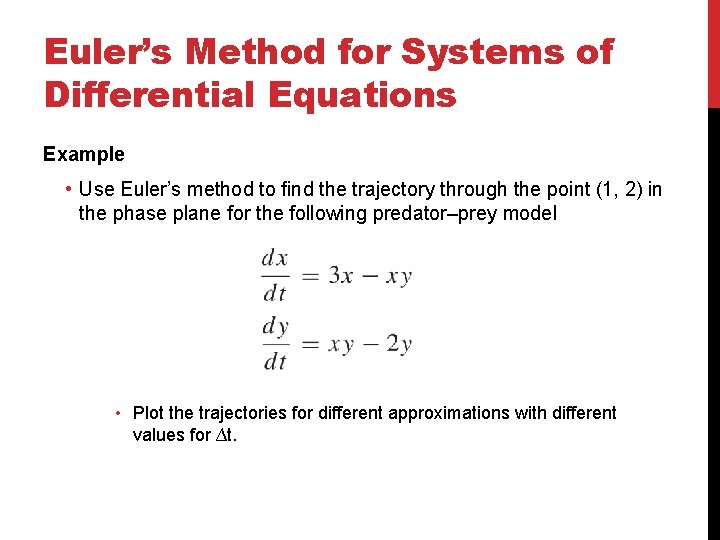 Euler’s Method for Systems of Differential Equations Example • Use Euler’s method to ﬁnd