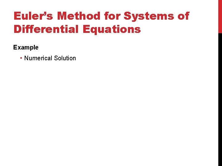 Euler’s Method for Systems of Differential Equations Example • Numerical Solution 