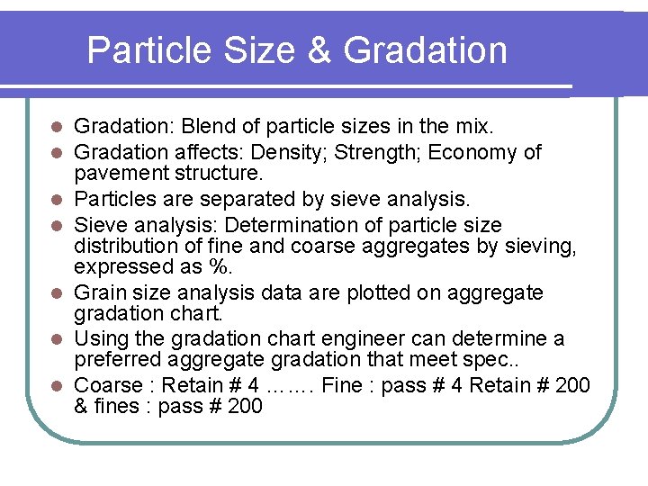 Particle Size & Gradation l l l l Gradation: Blend of particle sizes in