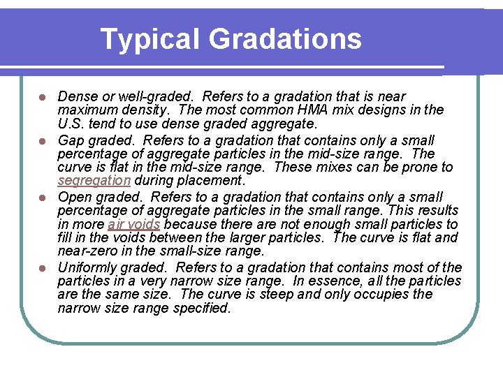 Typical Gradations Dense or well-graded. Refers to a gradation that is near maximum density.