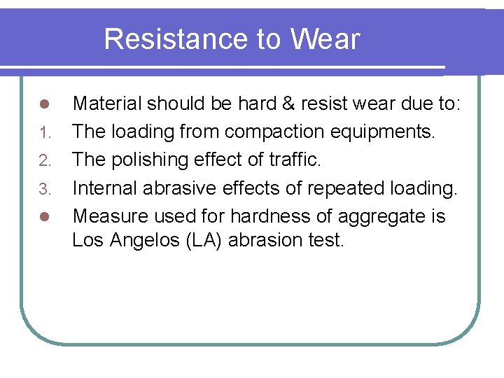 Resistance to Wear l 1. 2. 3. l Material should be hard & resist