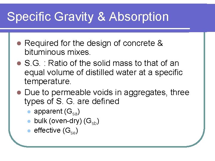 Specific Gravity & Absorption Required for the design of concrete & bituminous mixes. l