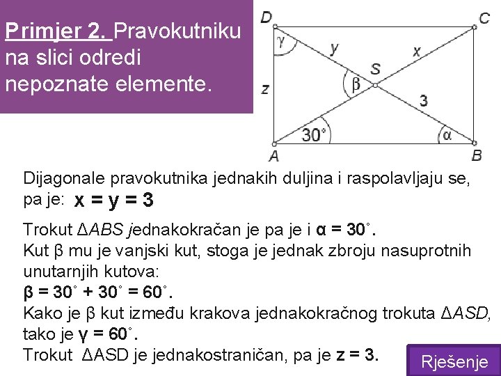 Primjer 2. Pravokutniku na slici odredi nepoznate elemente. Dijagonale pravokutnika jednakih duljina i raspolavljaju