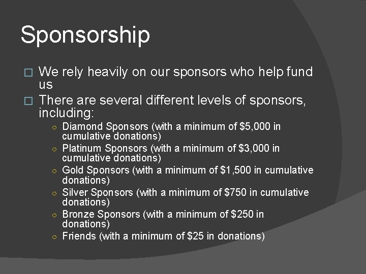 Sponsorship We rely heavily on our sponsors who help fund us � There are