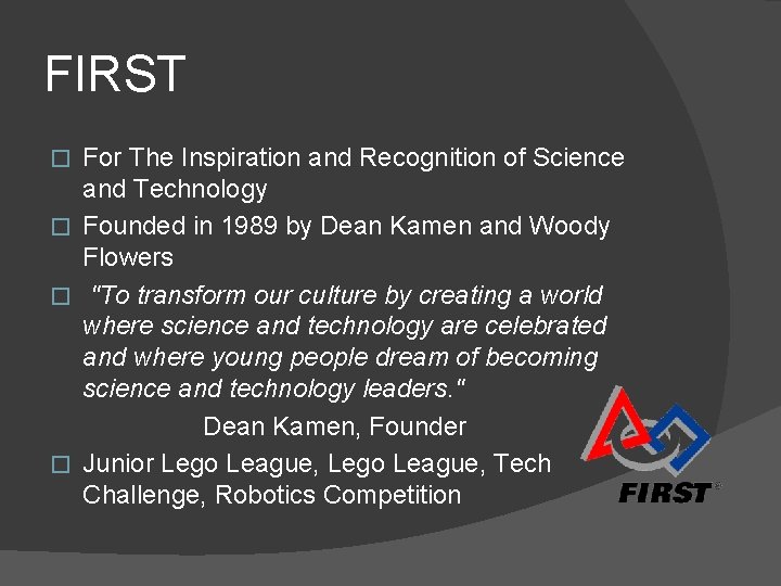 FIRST For The Inspiration and Recognition of Science and Technology � Founded in 1989