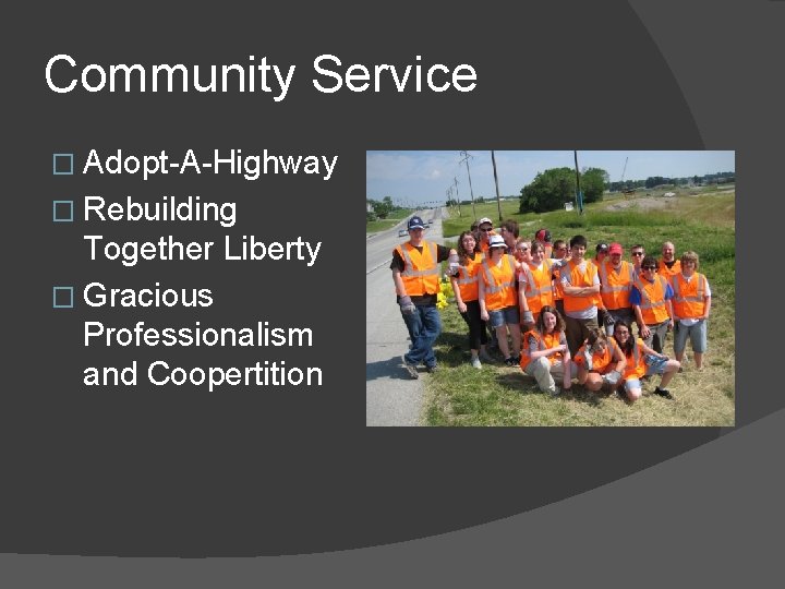 Community Service � Adopt-A-Highway � Rebuilding Together Liberty � Gracious Professionalism and Coopertition 