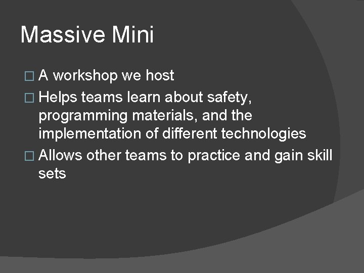 Massive Mini �A workshop we host � Helps teams learn about safety, programming materials,