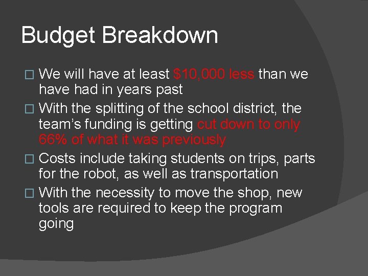 Budget Breakdown We will have at least $10, 000 less than we have had