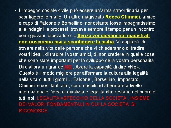  • L’impegno sociale civile può essere un’arma straordinaria per sconfiggere le mafie. Un