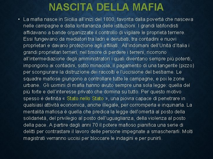 NASCITA DELLA MAFIA • La mafia nasce in Sicilia all’inizi del 1800, favorita dalla