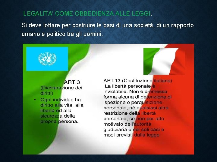 LEGALITA’ COME OBBEDIENZA ALLE LEGGI. Si deve lottare per costruire le basi di una