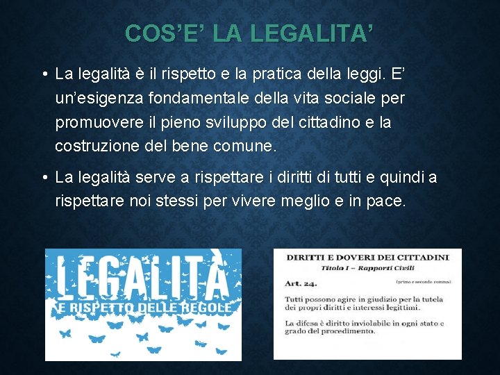 COS’E’ LA LEGALITA’ • La legalità è il rispetto e la pratica della leggi.