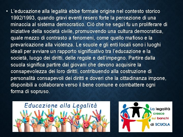  • L’educazione alla legalità ebbe formale origine nel contesto storico 1992/1993, quando gravi