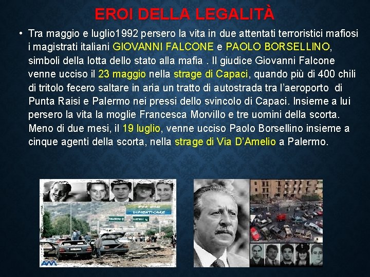 EROI DELLA LEGALITÀ • Tra maggio e luglio 1992 persero la vita in due