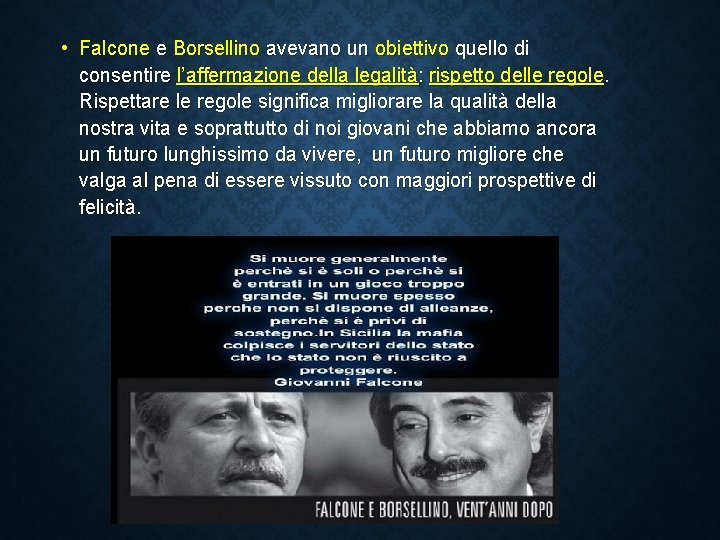  • Falcone e Borsellino avevano un obiettivo quello di consentire l’affermazione della legalità: