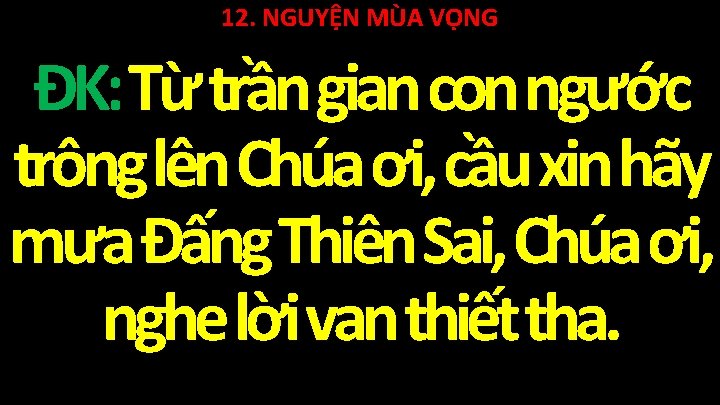 12. NGUYỆN MÙA VỌNG ĐK: Từ trần gian con ngước trông lên Chúa ơi,