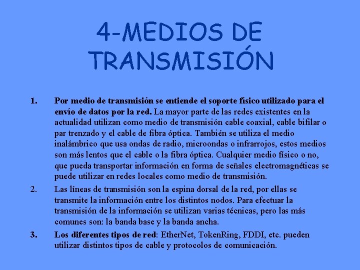 4 -MEDIOS DE TRANSMISIÓN 1. 2. 3. Por medio de transmisión se entiende el