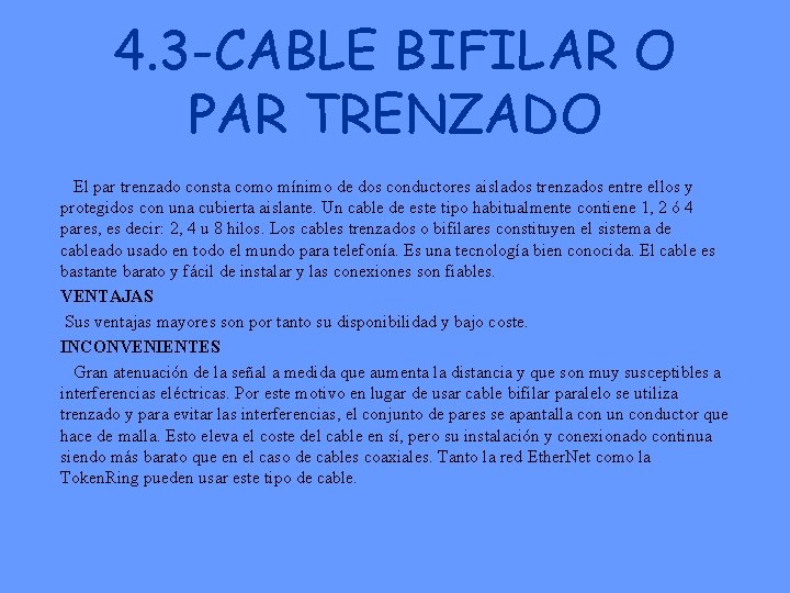 4. 3 -CABLE BIFILAR O PAR TRENZADO El par trenzado consta como mínimo de