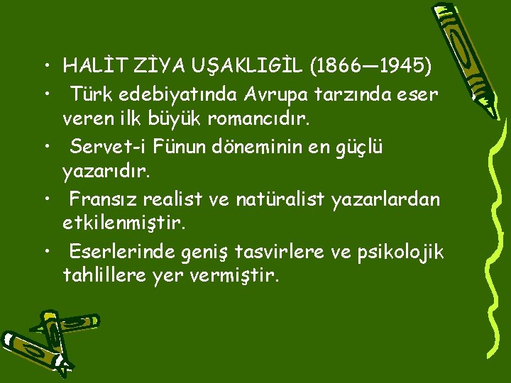  • HALİT ZİYA UŞAKLIGİL (1866— 1945) • Türk edebiyatında Avrupa tarzında eser veren