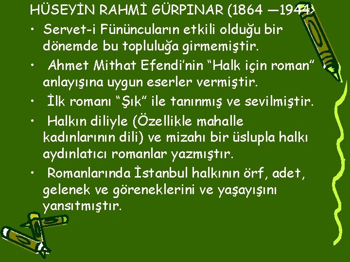 HÜSEYİN RAHMİ GÜRPINAR (1864 — 1944> • Servet-i Fününcuların etkili olduğu bir dönemde bu