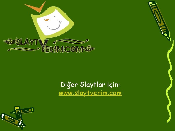 Diğer Slaytlar için: www. slaytyerim. com Diğer Slaytlar için: www. slaytyerim. com