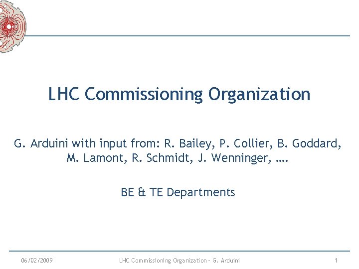 LHC Commissioning Organization G. Arduini with input from: R. Bailey, P. Collier, B. Goddard,