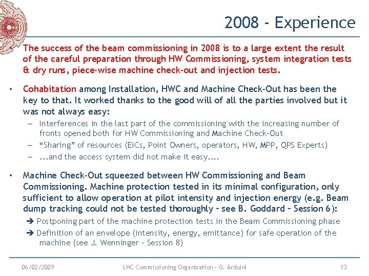 2008 - Experience • The success of the beam commissioning in 2008 is to