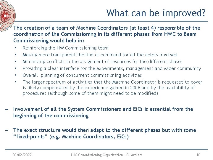 What can be improved? – The creation of a team of Machine Coordinators (at