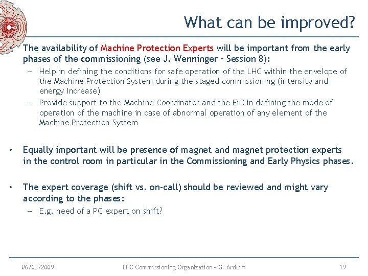 What can be improved? • The availability of Machine Protection Experts will be important