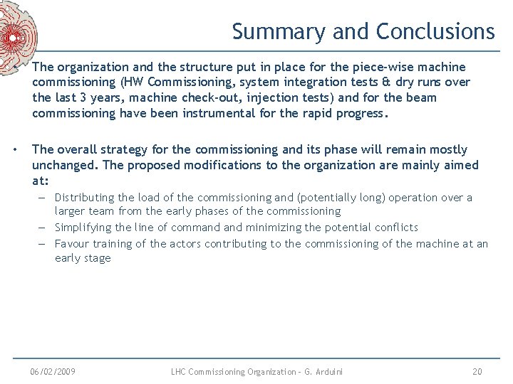 Summary and Conclusions • The organization and the structure put in place for the