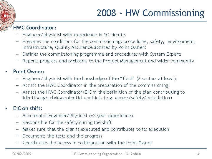 2008 - HW Commissioning • HWC Coordinator: – Engineer/physicist with experience in SC circuits