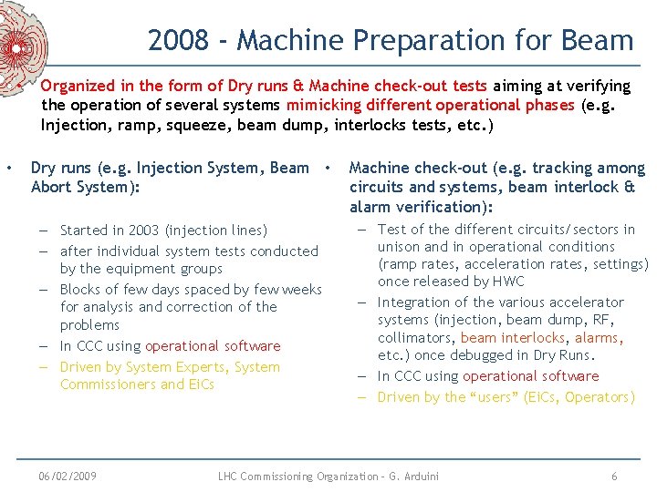 2008 - Machine Preparation for Beam • • Organized in the form of Dry