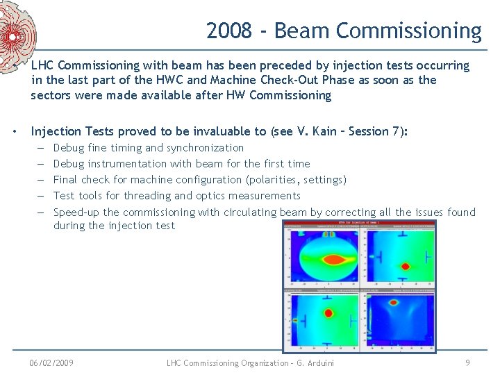 2008 - Beam Commissioning • LHC Commissioning with beam has been preceded by injection