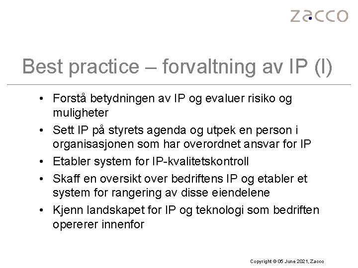 Best practice – forvaltning av IP (I) • Forstå betydningen av IP og evaluer