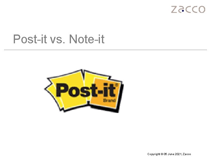 Post-it vs. Note-it Copyright © 05 June 2021, Zacco 