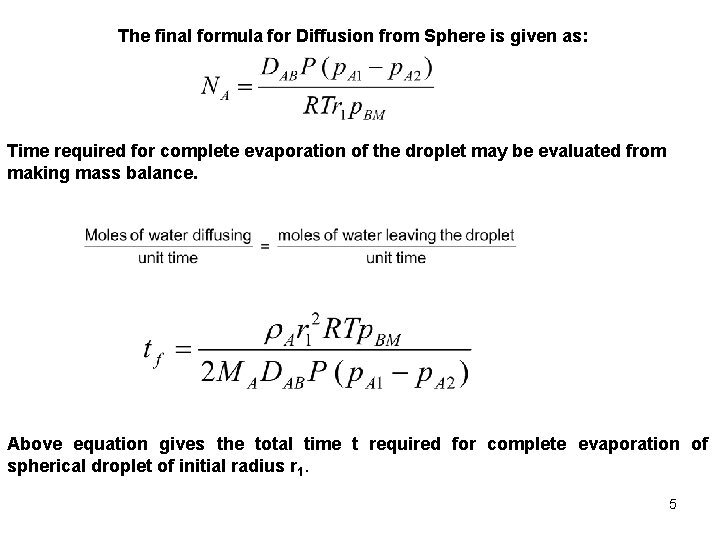 The final formula for Diffusion from Sphere is given as: Time required for complete