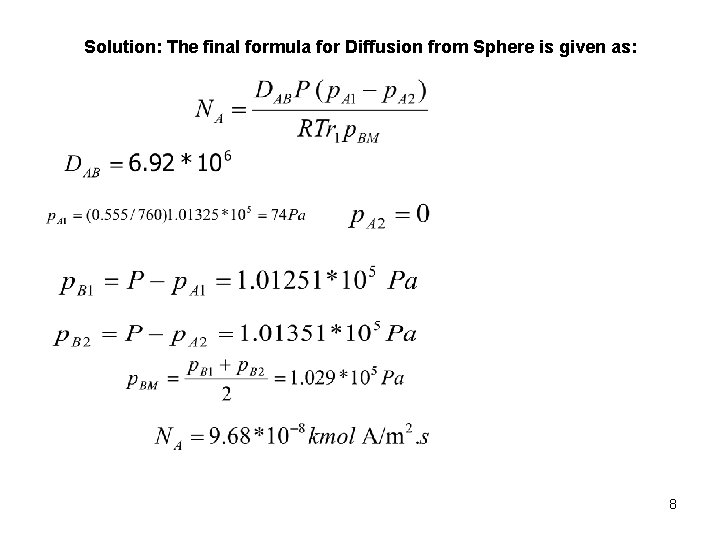 Solution: The final formula for Diffusion from Sphere is given as: 8 
