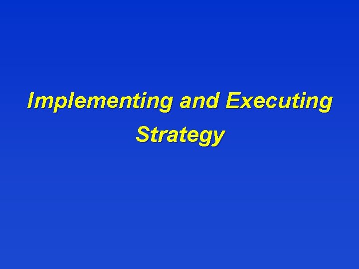 Implementing and Executing Strategy 