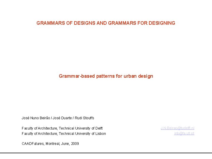 GRAMMARS OF DESIGNS AND GRAMMARS FOR DESIGNING Grammar-based patterns for urban design José Nuno