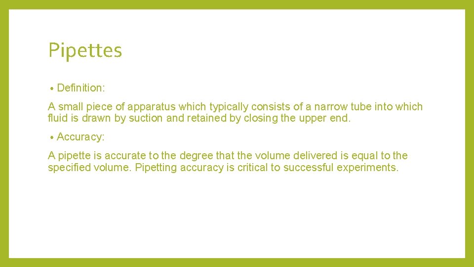 Pipettes • Definition: A small piece of apparatus which typically consists of a narrow