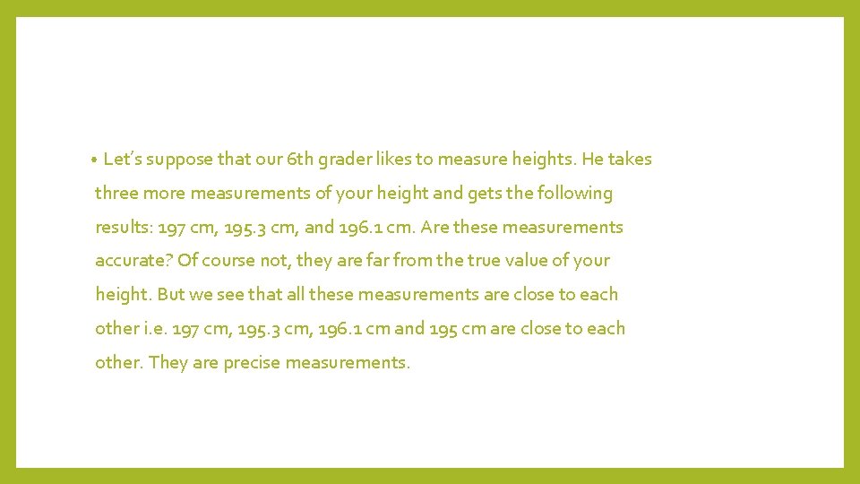  • Let’s suppose that our 6 th grader likes to measure heights. He