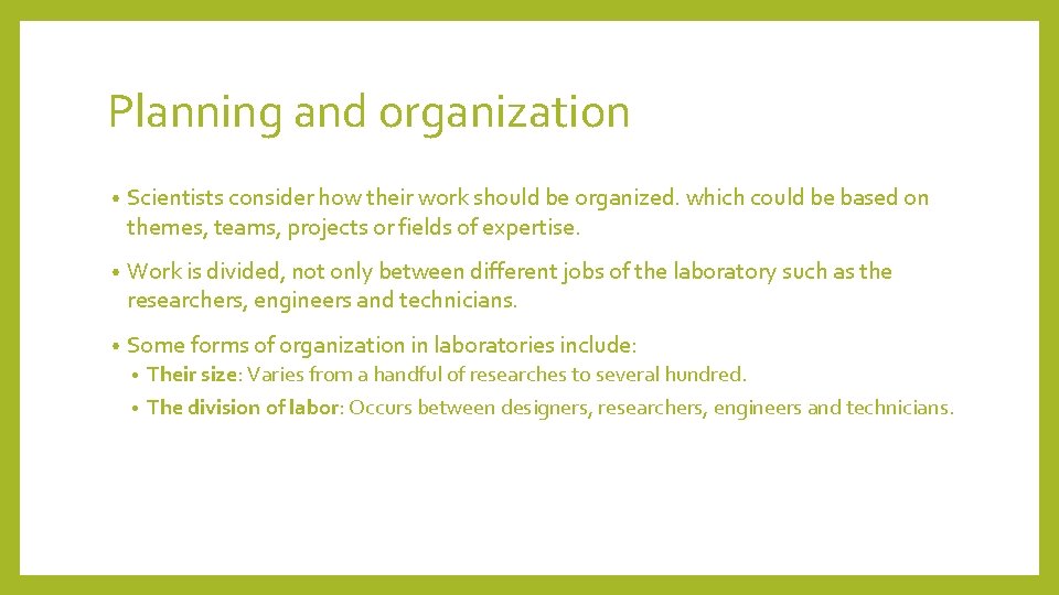 Planning and organization • Scientists consider how their work should be organized. which could