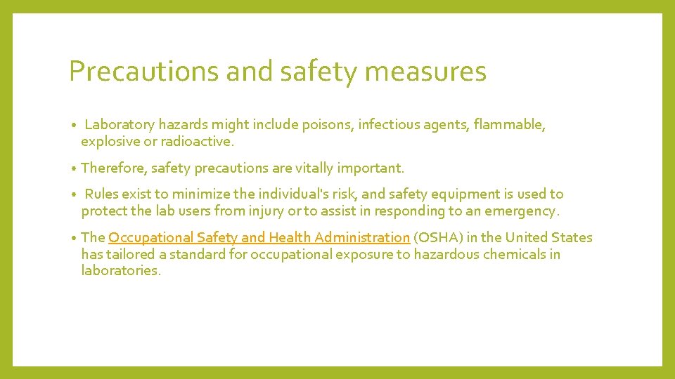 Precautions and safety measures • Laboratory hazards might include poisons, infectious agents, flammable, explosive