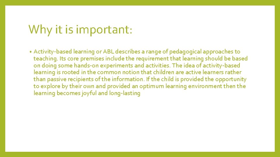 Why it is important: • Activity-based learning or ABL describes a range of pedagogical